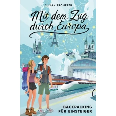 Abbildung von Mit dem Zug durch Europa: Backpacking für Einsteiger