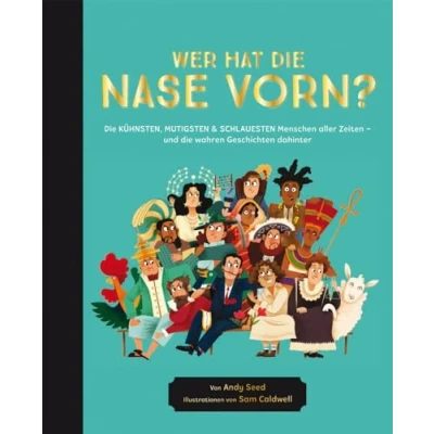 Abbildung von Wer hat Die Nase vorn?: kühnsten, mutigsten und schlauesten Menschen aller Zeiten