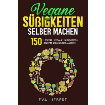 Abbildung von vegane Süßigkeiten selber machen: 150 leckere Rezepte zum machen.