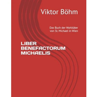 Abbildung von LIBER BENEFACTORUM MICHAELIS: Das Buch der Wohltäter von St. Michael in Wien