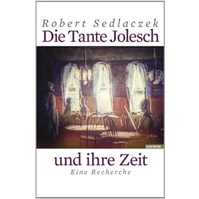 Abbildung von Die Tante Jolesch und ihre Zeit. Eine Recherche