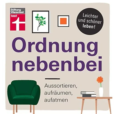 Abbildung von Ordnung nebenbei: Aussortieren, aufräumen, aufatmen Mehr und Klarheit Individuelle Tipps Psychologische Tricks I Von Stiftung Warentest