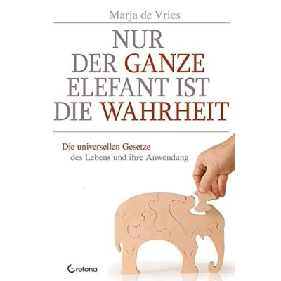 Abbildung von Nur der ganze Elefant ist Die Wahrheit: universellen Gesetze des Lebens und ihre Anwendung