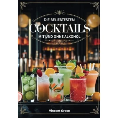 Abbildung von Die beliebtesten Cocktails mit und ohne Alkohol: besten Rezepte für jeden Anlass. Fruchtige Drinks Bildern illustriert