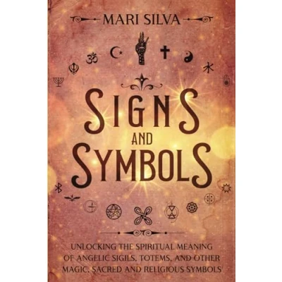 Abbildung von Signs and Symbols: Unlocking the Spiritual Meaning of Angelic Sigils, Totems, Other Magic, Sacred Religious Symbols (Spiritual Symbols)