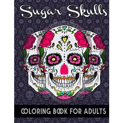 Abbildung von Sugar Skulls Coloring Book for Adults: skull books adults relaxation, Stress Relieving Designs Adults, Dia de los Muertos ... Gothic , 105 pages, 8.5&quot;*11&quot;,
