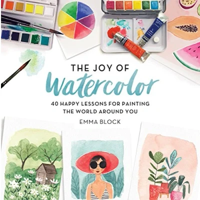 Abbildung von the Joy of Watercolor: 40 Happy Lessons for Painting World Around You