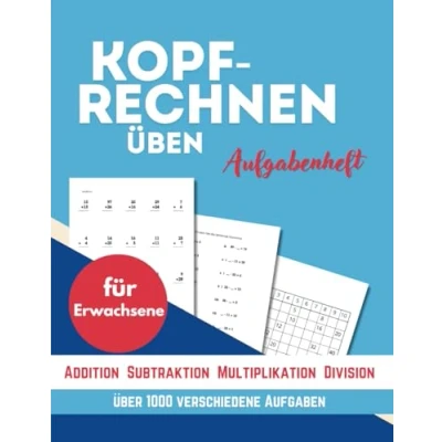 Abbildung von Kopfrechnen Üben für Erwachsene: Großdruck Ausgabe : Über 1000 verschiedene Aufgaben zu Addition, Subtraktion, Multiplikation und Division Zur Erhaltung geistiger Fitness .Rechenübungen jeden Tag