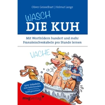 Abbildung von Wasch die Kuh: Mit Wortbildern hundert und mehr Französischvokabeln pro Stunde lernen
