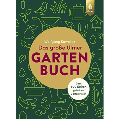 Abbildung von Das große Ulmer Gartenbuch. Über 600 Seiten geballtes Gartenwissen: Leicht verständliches Grundlagenwissen rund um Gartenplanung, gestaltung und ... Kübelpflanzen sowie alles zu Gartenteichen