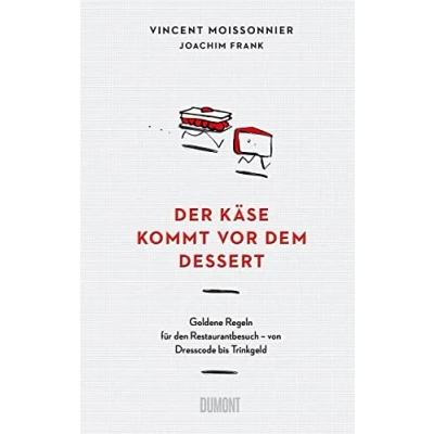Abbildung von Der Käse kommt vor dem Dessert: Goldene Regeln für den Restaurantbesuch von Dresscode bis Trinkgeld