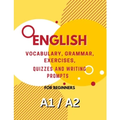 Abbildung von A1 and A2 English Learning book : Vocabulary, Grammar, Exercises, Quizzes Writing Prompts: Boost Your Proficiency Confidence with ... (English Books for Beginners)