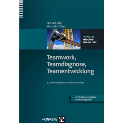 Abbildung von Teamwork, Teamdiagnose, Teamentwicklung: Mit Arbeitsmaterialien und Fallbeispielen (Praxis der Personalpsychologie, Band 8)