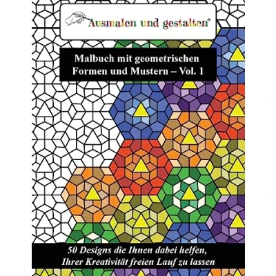 Abbildung von Malbuch mit geometrischen Formen und Mustern Vol. 1 (Malbuch für Erwachsene): 50 Designs die Ihnen dabei helfen, Ihrer Kreativität freien Lauf zu lassen