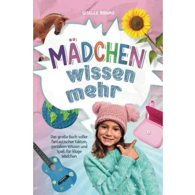 Abbildung von Mädchen Wissen mehr!: Das große Buch voller fantastischer Fakten, genialem und Spaß für kluge