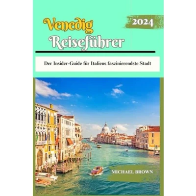 Abbildung von Venedig Reiseführer 2024: Der Insider Guide für Italiens faszinierendste Stadt