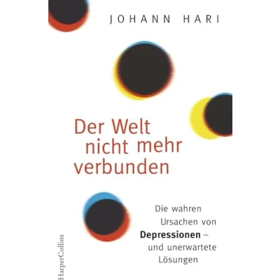 Abbildung von Der Welt nicht mehr verbunden: Die wahren Ursachen von Depressionen und unerwartete Lösungen