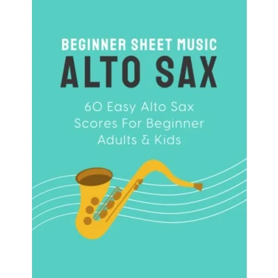 Abbildung von Beginner Sheet Music For Alto Sax: 60 Easy Sax Scores Adults &amp; Kids