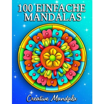Abbildung von 100 Einfache Mandalas: Ein Malbuch für Erwachsene und Anfänger*innen mit lustigen, einfachen entspannenden Mandalas in verschiedenen Stilen!