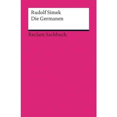 Abbildung von Die Germanen: Simek, Rudolf über Geschichte, Religion und Kultur der germanischen Völker 2 (Reclams Universal Bibliothek)