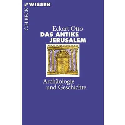 Abbildung von Das antike Jerusalem: Archäologie und Geschichte (Beck&#039;sche Reihe)