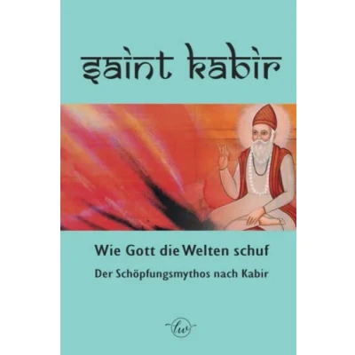 Abbildung von Wie Gott die Welten schuf: Der indische Schöpfungsmythos nach KABIR