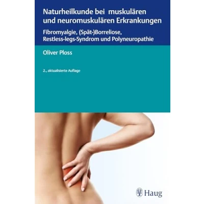 Abbildung von Naturheilkunde bei muskulären und neuromuskulären Erkrankungen: Fibromyalgie, (Spät )Borreliose, Restless legs Syndrom Polyneuropathie