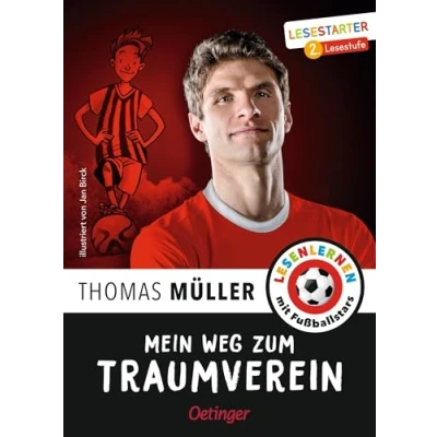 Abbildung von Mein Weg zum Traumverein: Lesestarter. 2. Lesestufe. Thomas Müllers motivierende Geschichte über den FC Bayern München, Kinderbuch für Fußball Fans ab 7 Jahren