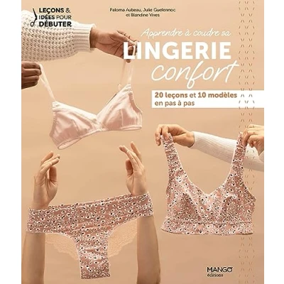 Abbildung von Apprendre à coudre sa lingerie confort: 20 leçons et 10 modèles en pas