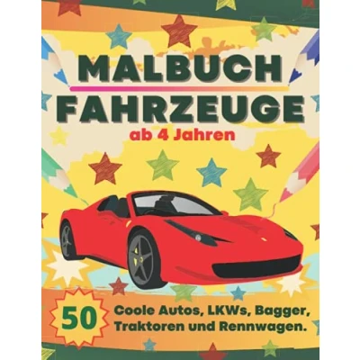Abbildung von Malbuch Fahrzeuge ab 4 Jahren: Großes für Kinder Coole Autos, LKWs, Bagger, Traktoren, Rennwagen und vieles mehr. Alles was fährt.