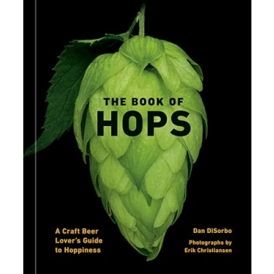 Abbildung von The Book of Hops: A Craft Beer Lover&#039;s Guide to Hoppiness