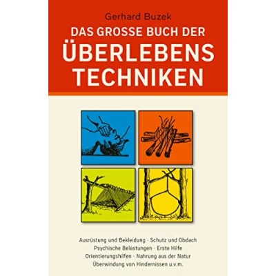 Abbildung von Das grosse Buch der Überlebenstechniken: umfassende Nachschlagewerk für alle, die sich in Ausnahmesituationen rasch richtig verhalten und durchsetzen wollen