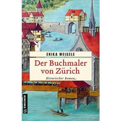 Abbildung von Der Buchmaler von Zürich: Historischer Roman (Historische Romane im GMEINER Verlag)