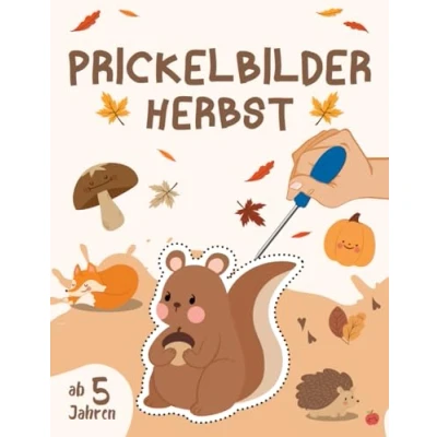 Abbildung von Prickelbilder Herbst ab 5 Jahre: Bastelbuch Prickeln, Malen und Ausschneiden! Prickelset Vorlagen von Igel, Eichhörnchen, Fuchs Basteln für Kinder 3 6 Jahren