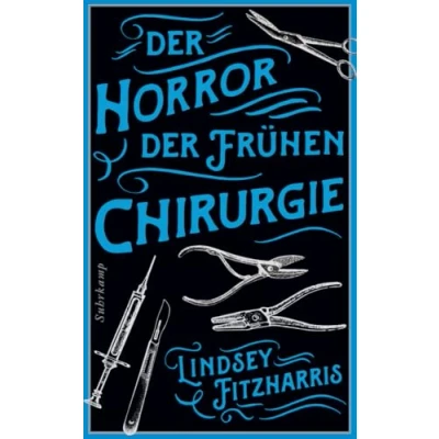 Abbildung von der Horror frühen Chirurgie: Von Autorin des Bestsellers »Der Medizin«