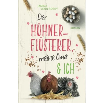 Abbildung von Der Hühnerflüsterer, meine Oma und ich
