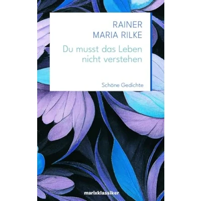 Abbildung von Du musst das Leben nicht verstehen: Schöne Gedichte (Neue Klassiker der Weltliteratur)