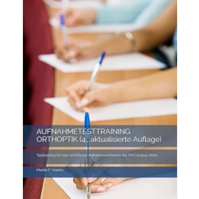 Abbildung von AUFNAHMETESTTRAINING ORTHOPTIK (4., aktualisierte Auflage): Testtraining für das schriftliche Aufnahmeverfahren der FH Campus Wien