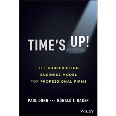 Abbildung von Time&#039;s Up!: The Subscription Business Model for Professional Firms