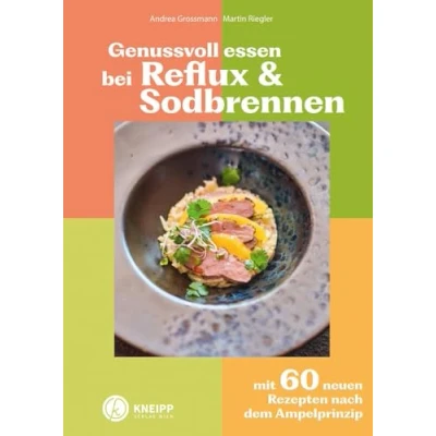 Abbildung von Genussvoll essen bei Reflux und Sodbrennen: mit 60 neuen Rezepten nach dem Ampelprinzip (Gesund bleiben Kneipp)
