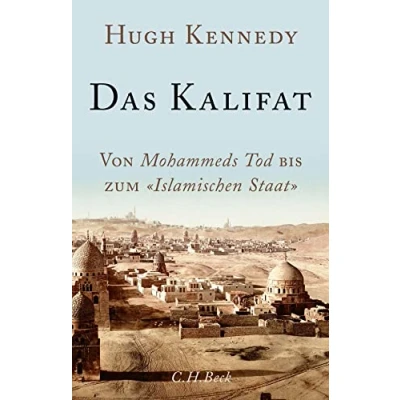 Abbildung von Das Kalifat: Von Mohammeds Tod bis zum &#039;Islamischen Staat&#039;