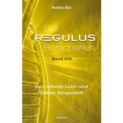 Abbildung von Die Regulus Botschaften: Band VIII: Des Lebens Lohn und Gottes Bürgschaft