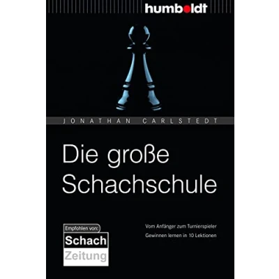 Abbildung von Die große Schachschule: Vom Anfänger zum Turnierspieler. Gewinnen lernen in 10 Lektionen. (humboldt Freizeit &amp; Hobby)