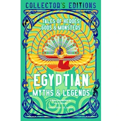 Abbildung von Egyptian Myths &amp; Legends: Tales of Heroes, Gods Monsters (Flame Tree Collector&#039;s Editions)