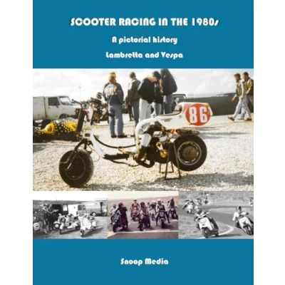 Abbildung von SCOOTER RACING IN THE 1980s A pictorial history Lambretta and Vespa (The series)