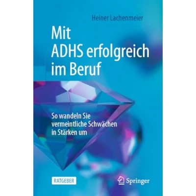 Abbildung von Mit ADHS erfolgreich im Beruf: So wandeln Sie vermeintliche Schwächen in Stärken um