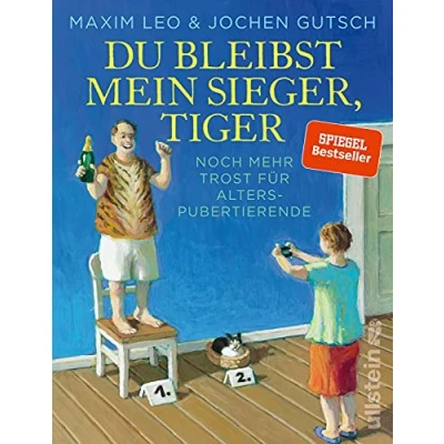 Abbildung von Du bleibst mein Sieger, Tiger: noch mehr Trost für Alterspubertierende Die Fortsetzung von »Es ist nur eine Phase, Hase« heftiger, lustiger