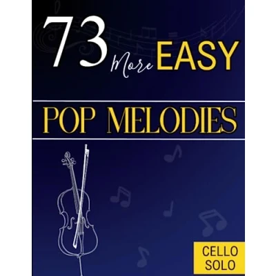 Abbildung von 73 More Easy Pop Melodies for Cello: Selection Hit Songs Everyone
