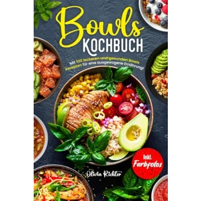 Abbildung von Bowls Kochbuch: Mit 100 leckeren und gesunden Rezepten für eine ausgewogene Ernährung! Inkl. Farbfotos