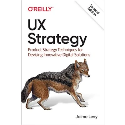 Abbildung von UX Strategy: Product Strategy Techniques for Devising Innovative Digital Solutions